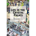 Life in the Crystal Palace