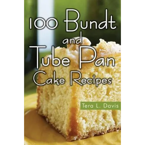 100 Bundt and Tube Pan Cake Recipes