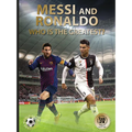 Messi and Ronaldo: Who Is the Greatest? (World Soccer Legends)