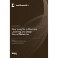 New Insights in Machine Learning and Deep Neural Networks