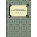 A Season in Hell, the Drunken Boat, and Other Poems