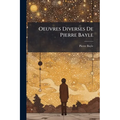 Oeuvres Diverses De Pierre Bayle