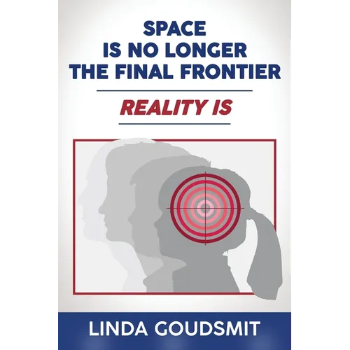 Space Is No Longer the Final Frontier-Reality Is