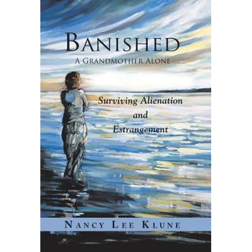 Banished: A Grandmother Alone: Surviving Alienation and Estrangement