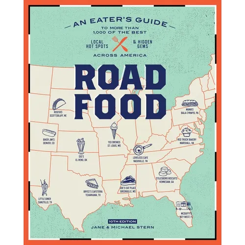 Roadfood, 10th Edition: An Eater's Guide to More Than 1,000 of the Best Local Hot Spots and Hidden Gems Across America