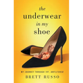 The Underwear in My Shoe: My Journey Through IVF, Unfiltered