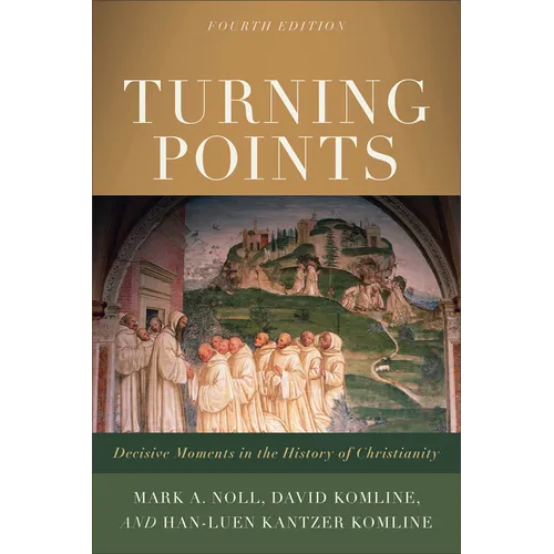 Turning Points: Decisive Moments in the History of Christianity