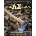 The Ax Book: The Lore and Science of the Woodcutter
