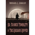 Dr. Francis Tumblety & The Railway Ripper
