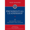 Presidential Leadership: 15 Decisions That Changed the Nation