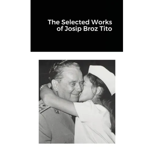 The Selected Works of Josip Broz Tito