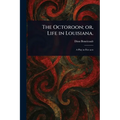 The Octoroon; or, Life in Louisiana.