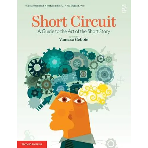 Short Circuit: A Guide to the Art of the Short Story. Edited by Vanessa Gebbie (Revised)