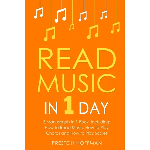 Read Music: In 1 Day - Bundle - The Only 3 Books You Need to Learn How to Read Music Notes and Reading Sheet Music Today