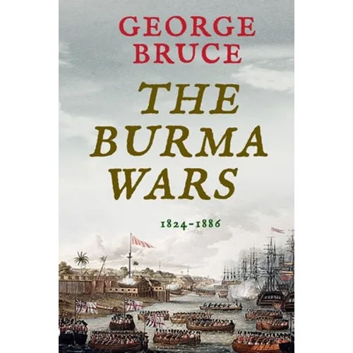 The Burma Wars: 1824-1886