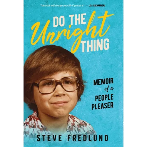 Do the Unright Thing: Memoir of a People Pleaser