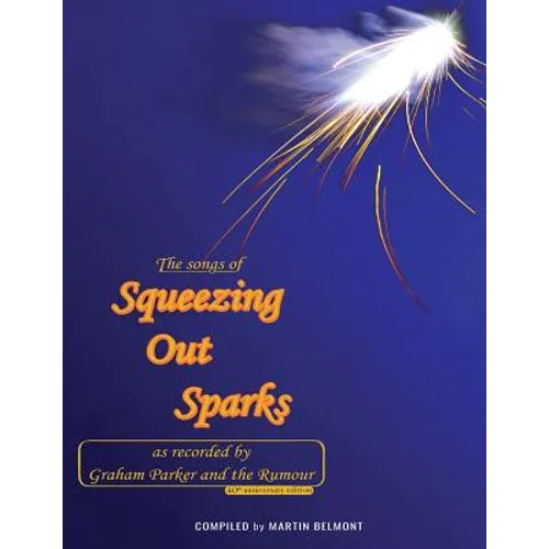 The Songs of Squeezing Out Sparks: As Recorded by Graham Parker and The Rumour