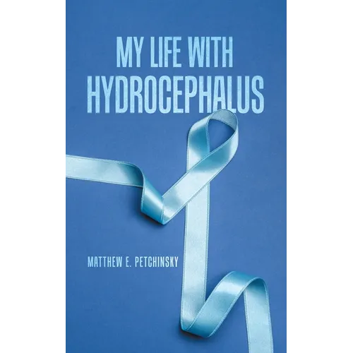 My Life with Hydrocephalus