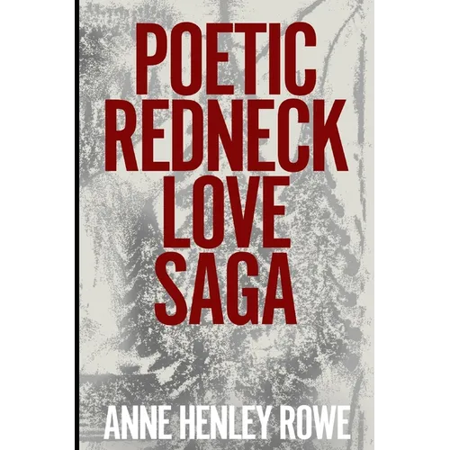 Poetic Redneck Love Saga