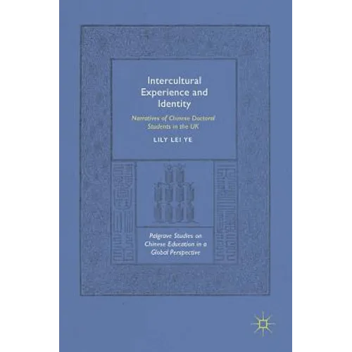 Intercultural Experience and Identity: Narratives of Chinese Doctoral Students in the UK