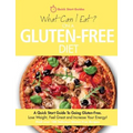 What Can I Eat On A Gluten-Free Diet?: A Quick Start Guide To Going Gluten-Free. Lose Weight, Feel Great and Increase Your Energy!