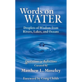 Words on Water: Droplets of Wisdom from Rivers, Lakes, and Oceans