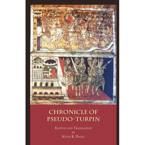 The Chronicle of Pseudo-Turpin: Book IV of the Liber Sancti Jacobi (Codex Calixtinus)