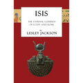 Isis: The Eternal Goddess of Egypt and Rome