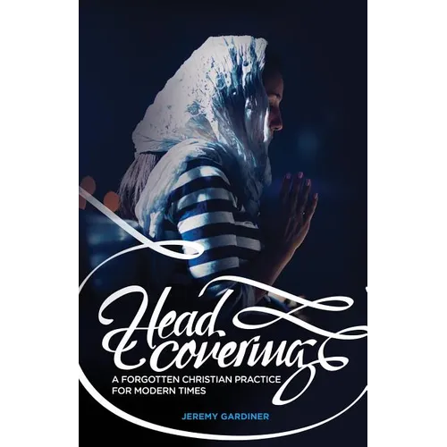 Head Covering: A Forgotten Christian Practice for Modern Times
