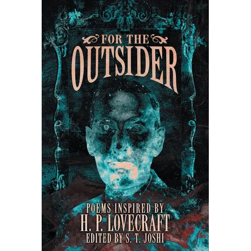 For the Outsider: Poems Inspired by H. P. Lovecraft