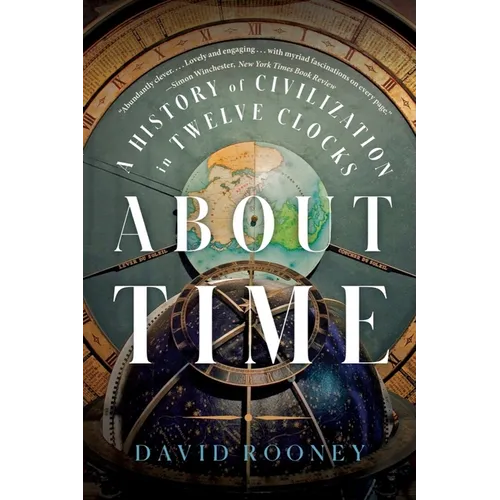 About Time: A History of Civilization in Twelve Clocks