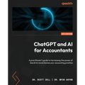 ChatGPT and AI for Accountants: A practitioner's guide to harnessing the power of GenAI to revolutionize your accounting practice