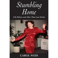 Stumbling Home: Life Before and After That Last Drink