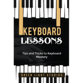 Keyboard Lessons: Tips and Tricks to Keyboard Mastery