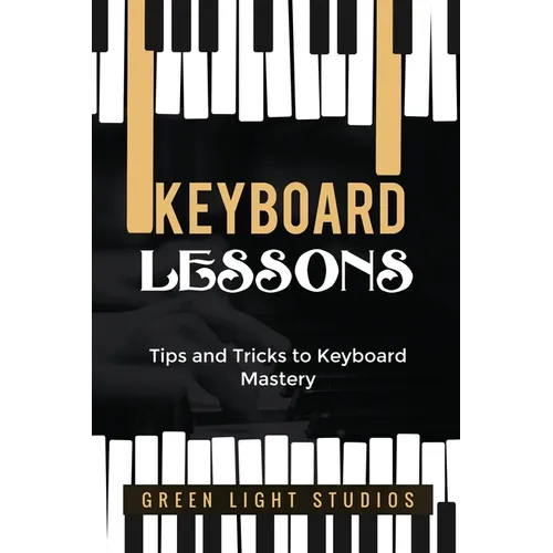 Keyboard Lessons: Tips and Tricks to Keyboard Mastery