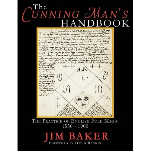 The Cunning Man's Handbook: The Practice of English Folk Magic 1550-1900