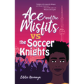 Ace and the Misfits vs. the Soccer Knights