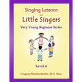Singing Lessons for Little Singers: Level A - Very Young Beginner Series