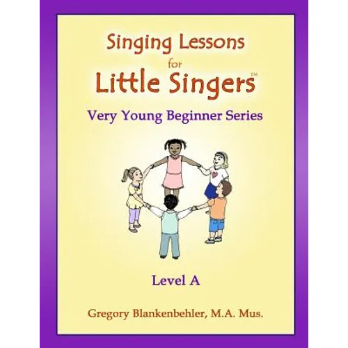 Singing Lessons for Little Singers: Level A - Very Young Beginner Series