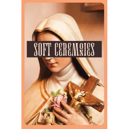 Soft Ceremonies