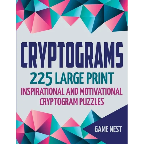 Cryptograms: 225 Large Print Inspirational and Motivational Cryptogram Puzzles