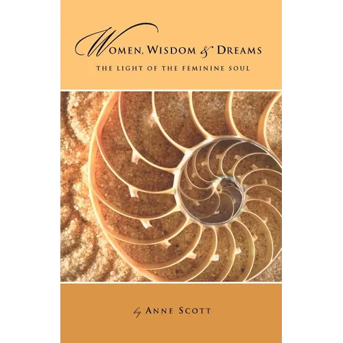 Women, Wisdom & Dreams: The Light of the Feminine Soul