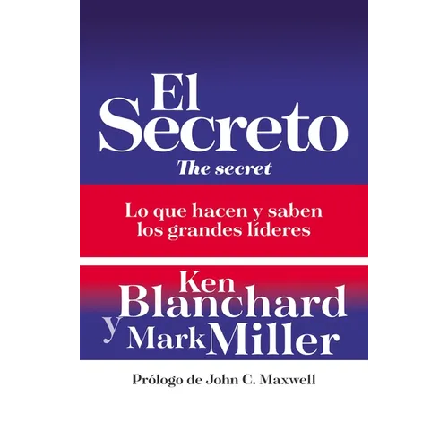 El Secreto: Lo Que Saben Y Hacen Los Grandes Líderes