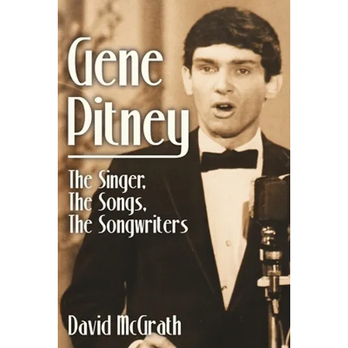 Gene Pitney: The Singer, the Songs, the Songwriters
