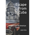 Escape From Cuba: In Search Of The American Dream