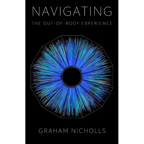 Navigating the Out-of-Body Experience: Special Revised & Expanded Edition