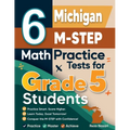 6 Michigan M-STEP Grade 5 Math Practice Tests: A Complete Guide to Building Math Mastery and Excelling on the Michigan M-STEP Test