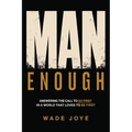 Man Enough: Answering The Call To Go First In A World That Loves To Be First