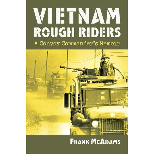 Vietnam Rough Riders: A Convoy Commander's Memoir