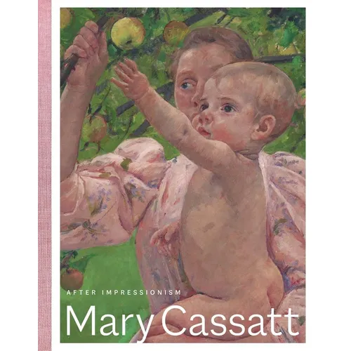 Mary Cassatt: After Impressionism
